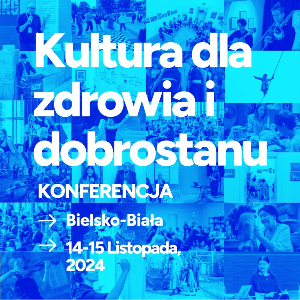 Plakat konferencji Kultura dla zdrowia i dobrostanu z niebieskim filtrem i mozaiką zdjęć działań kulturalnych. Biały tekst informuje: Bielsko-Biała, 14-15 listopada 2024.